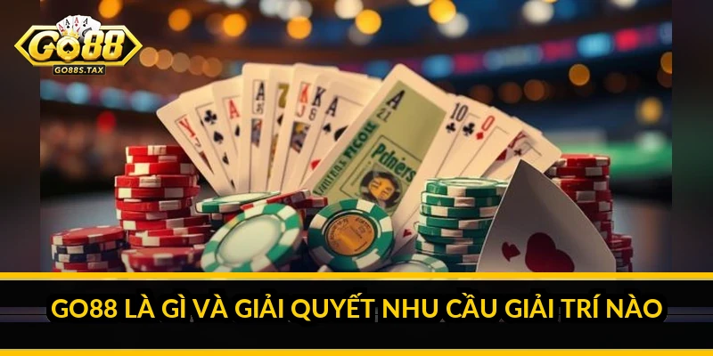 Giới thiệu Go88: Nền Tảng Giải Trí Số và Những Điều Nên Kiểm Chứng Go88 là gì và giải quyết nhu cầu giải trí nào
