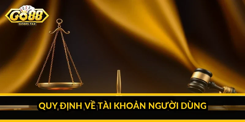 Điều khoản sử dụng Go88: quy định tài khoản, giao dịch và xử lý vi phạm Quy định về tài khoản người dùng