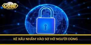 Kẻ xấu nhắm vào sơ hở người dùng