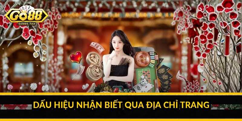 Nhận biết link GO 88 giả mạo: dấu hiệu và cách tự bảo vệ Dấu hiệu nhận biết qua địa chỉ trang