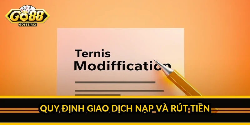 Điều khoản sử dụng Go88: quy định tài khoản, giao dịch và xử lý vi phạm Quy định giao dịch nạp và rút tiền