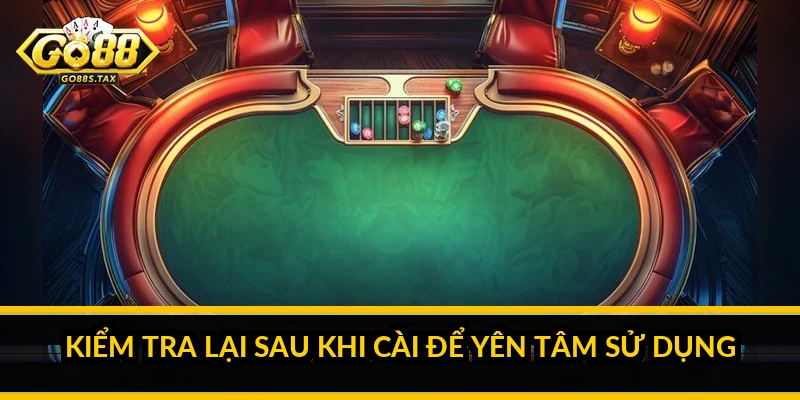 Kiểm tra lại sau khi cài để yên tâm sử dụng