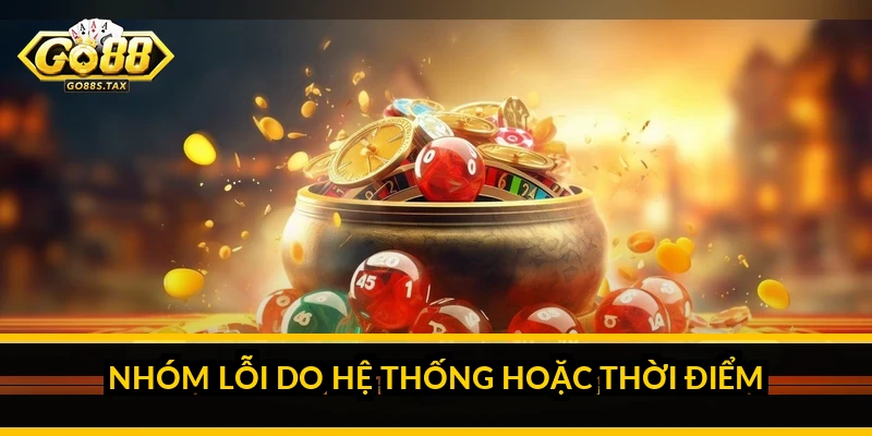 Nạp Tiền Go88: Chọn Đúng Phương Thức Để Tiền Vào Ngay Lần Đầu Nhóm lỗi do hệ thống hoặc thời điểm