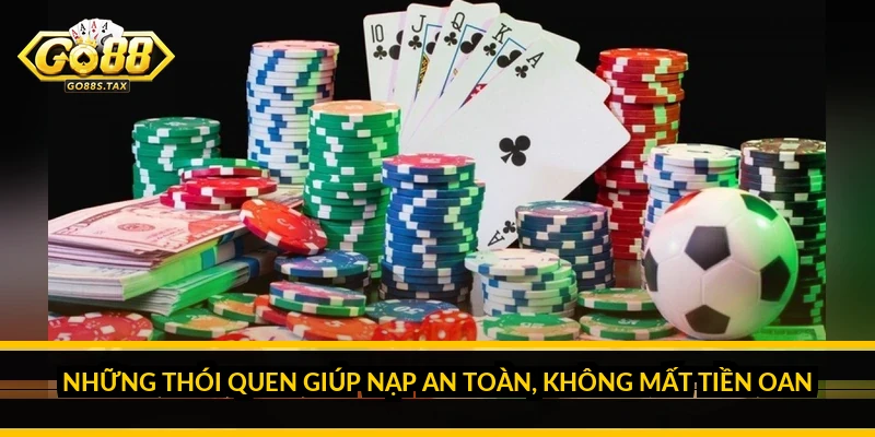 Nạp Tiền Go88: Chọn Đúng Phương Thức Để Tiền Vào Ngay Lần Đầu Những Thói Quen Giúp Nạp An Toàn, Không Mất Tiền Oan
